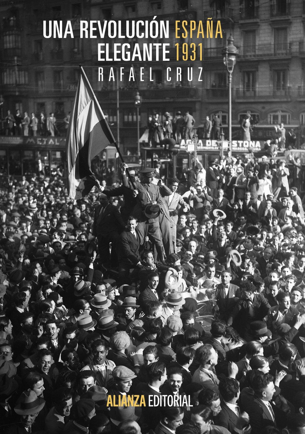 Una revolución elegante : España, 1931 (Alianza Ensayo) Politics & History