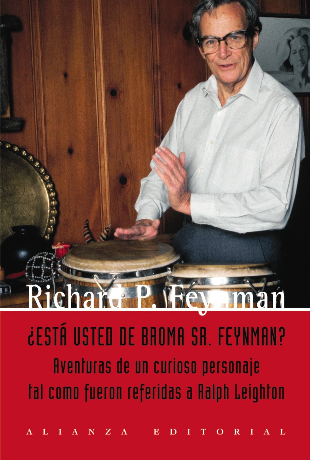 ¿Está ud. de broma, Sr. Feynman?: Aventuras de un curioso personaje tal como le fueron referidas a Ralph Leighton / Adventures of a Curious Character (Libros Singulares (Ls)) Social Sciences