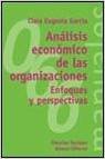 Analisis economico de las organizaciones / Organizations Economic analysis: Enfoques Y Perspectivas / Approaches and Perspectives (El Libro Universitario. Manuales, 3491066, Band 3491066) Business, Finance & Career