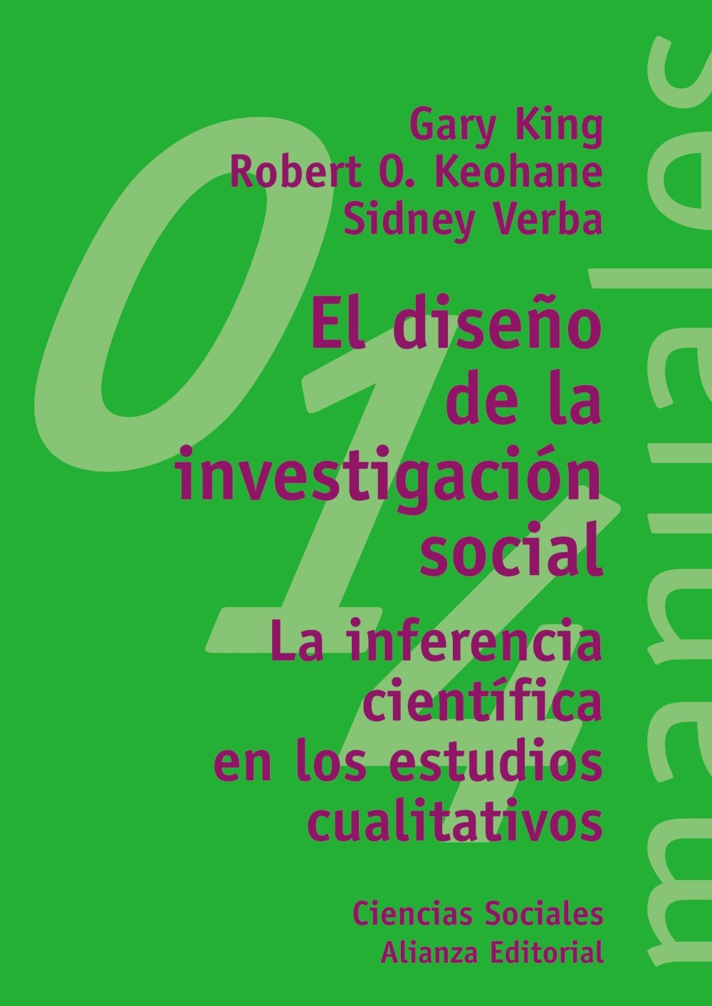 El diseño de la investigación social : la inferencia científica en los estudios cualitativos (El libro universitario - Manuales) Natural Sciences