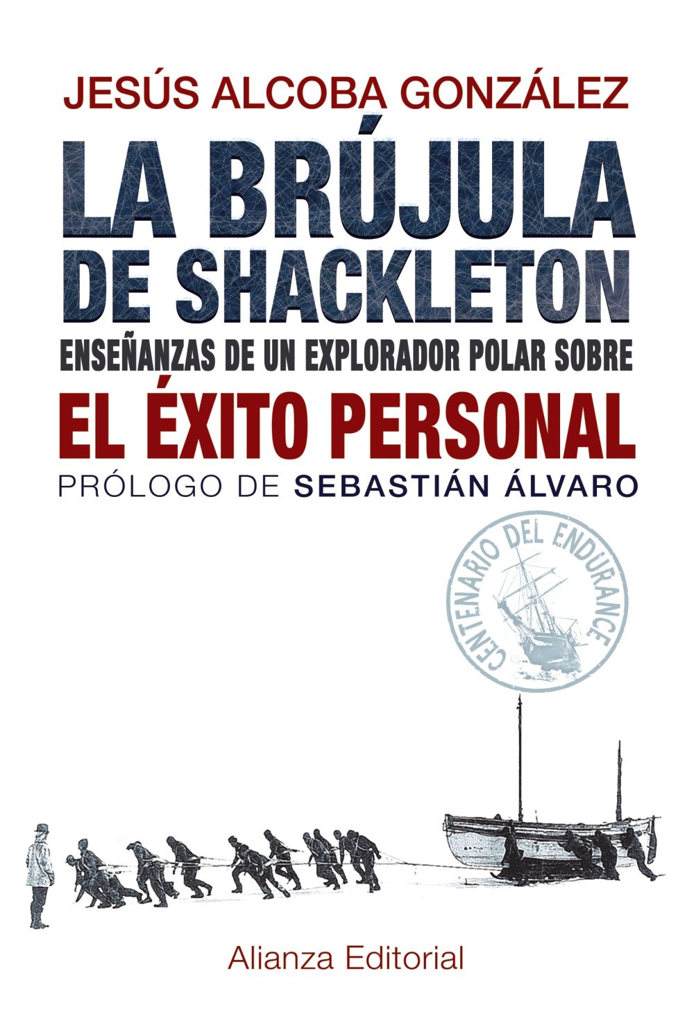 La brújula de Shackleton/ Shackleton's Way: Enseñanzas de un explorador polar sobre el éxito personal/ Leadership Lessons from the Great Antarctic Explorer book