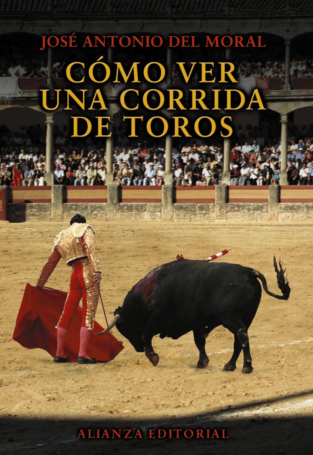 Como ver una corrida de toros / How to Watch a Bullfight: Manual De Tauromaquia Para Nuevos Aficionados / Bullfighting Guide for New Fans book