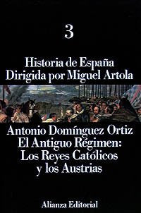 Historia de España: 3. El Antiguo Régimen: los Reyes Católicos y los Austrias: El Antiguo Regimen: Los Reyes Catolicos Y Los Austrias book