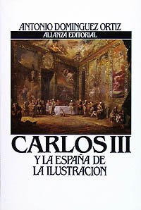 Carlos III y la España de la Ilustración (Libros Singulares (Ls)) Politics & History