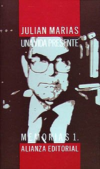 Marías, J: Una vida presente : memorias. T.1. 1914-1951 Philosophy