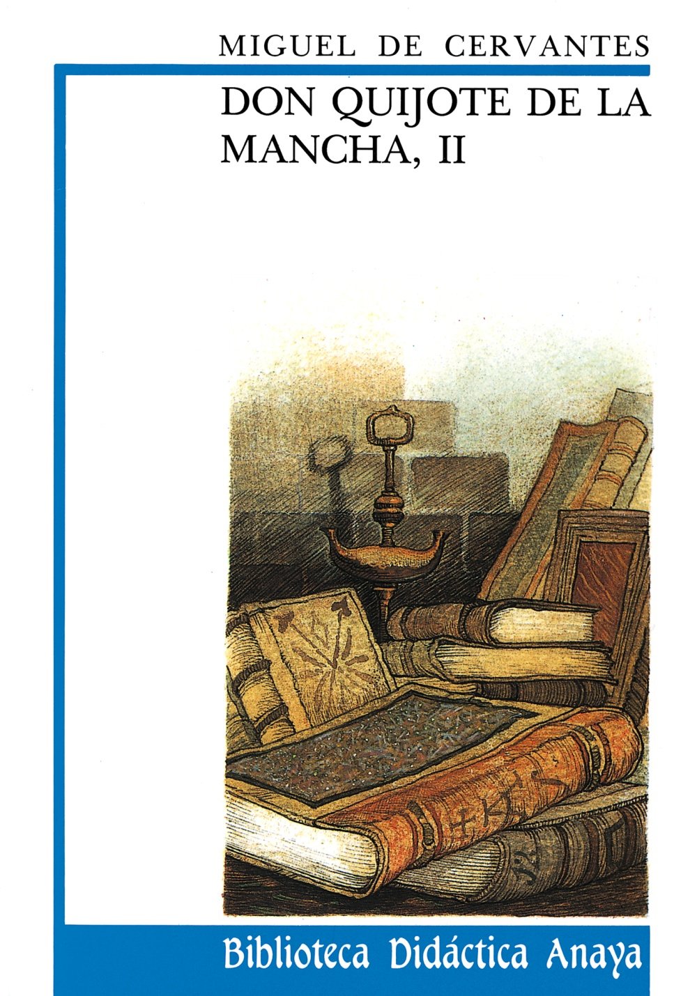 Don Quijote de La Mancha, II (CLÁSICOS - Biblioteca Didáctica Anaya) Social Sciences