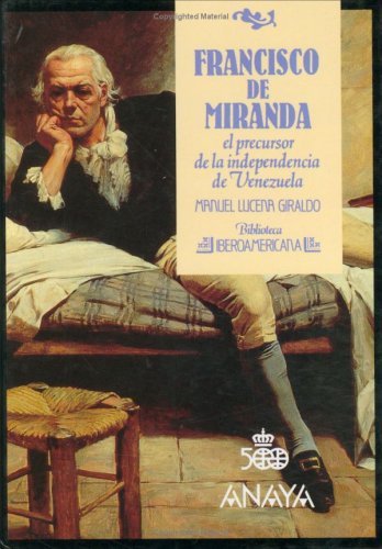 Francisco de Miranda: el precursor de la independencia de Venezuela Books