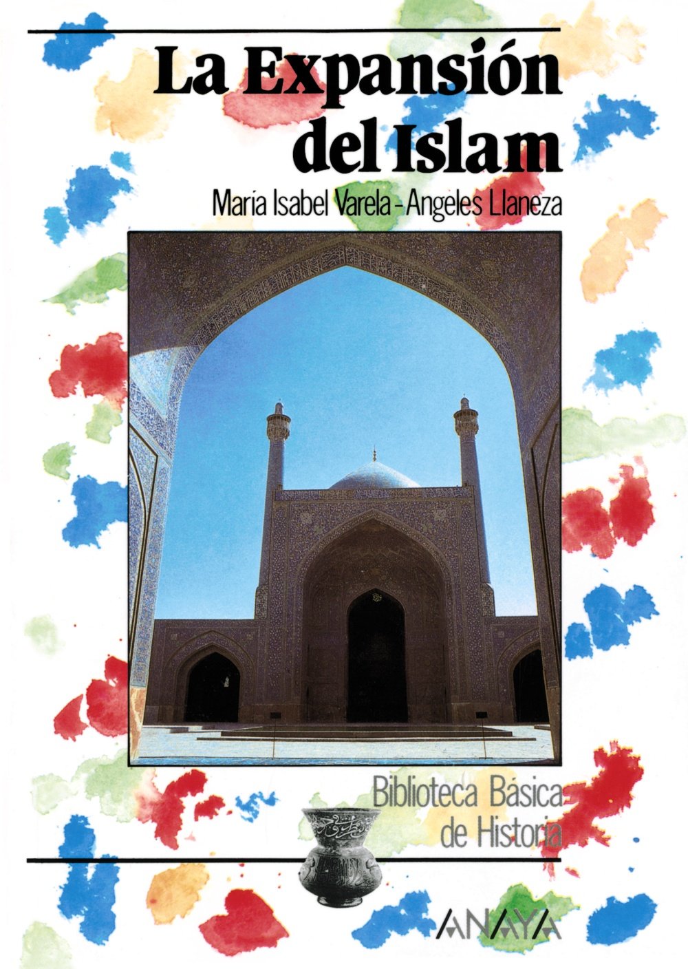 La expansión del islam (Historia - Biblioteca Básica De Historia - Serie «General») Social Sciences