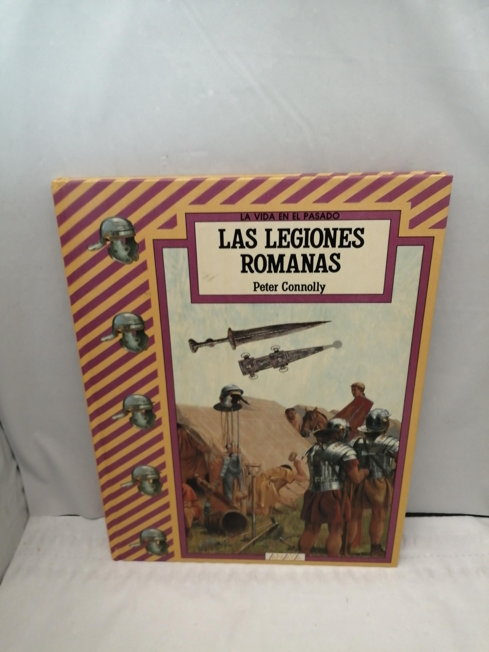 Las Legiones Romanas/Roman Legions (Serie LA Vida En El Pasado/Life in the Past) Books
