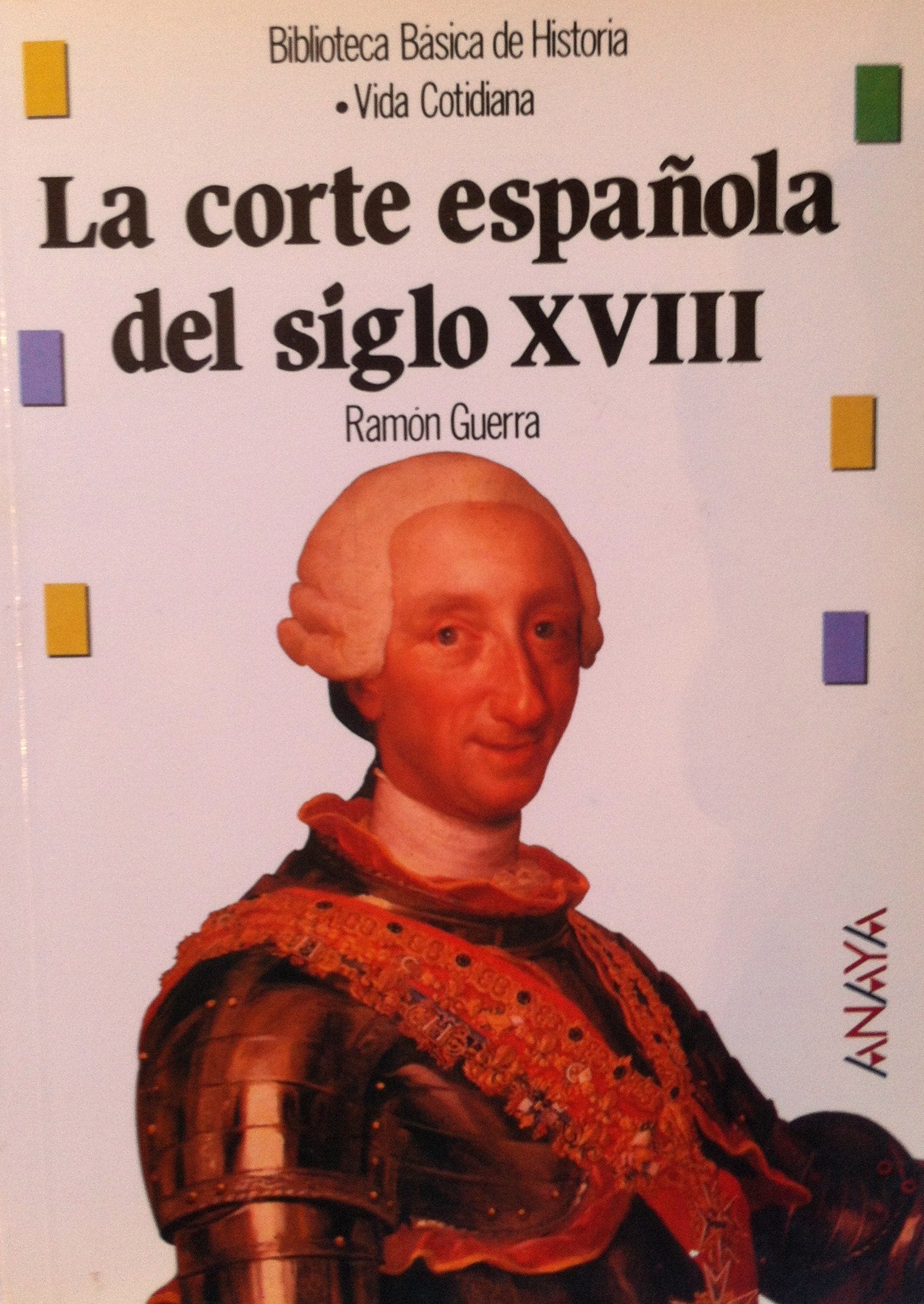 La Corte espanola en el siglo XVIII/ Spain's Cout in the XVIII Century Politics & History