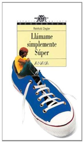 Llámame simplemente Súper (Libros Para Jóvenes - Espacio Abierto) Contemporary literature