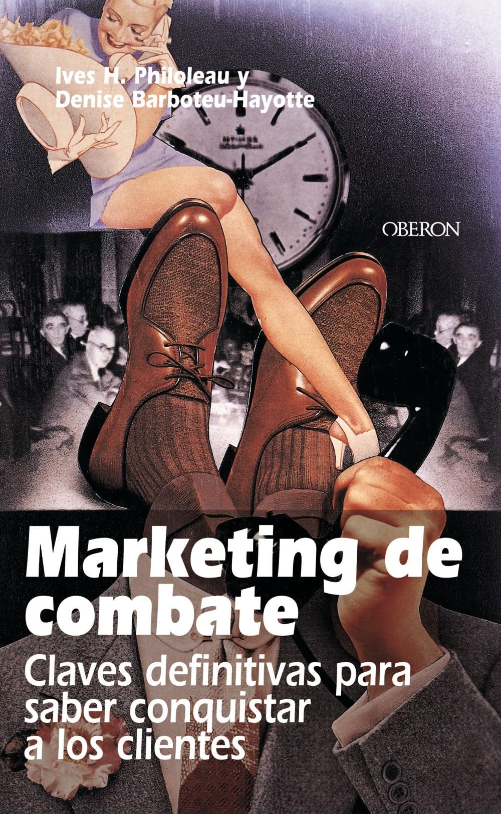 Marketing de combate / Combat Marketing: Claves Definitivas Para Saber Conquistar a Los Clientes book