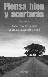 Piensa bien y acertaras / Think Well and You Will Guess Right: Como Conocer Y Superar Los Errores Basicos De La Mente book
