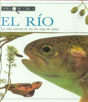 Rio, el. la vida natural de un rio vista de cerca (mira de cerca) Books