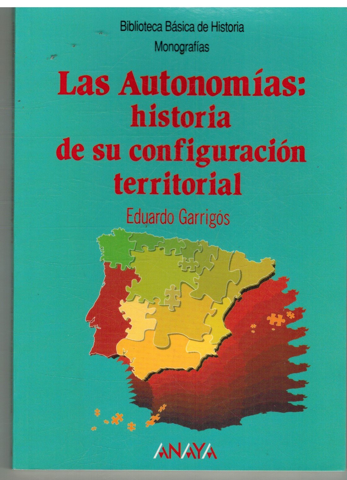 Las Autonomias : Historia De Su Configuracion Territorial book