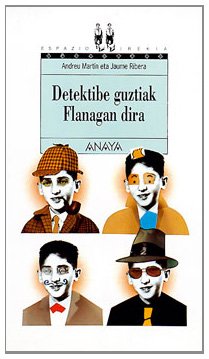 1. Detektibe guztiak Flanagan dira (Libros Para Jóvenes - Espazio Irekia (Edición En Euskera)) Books