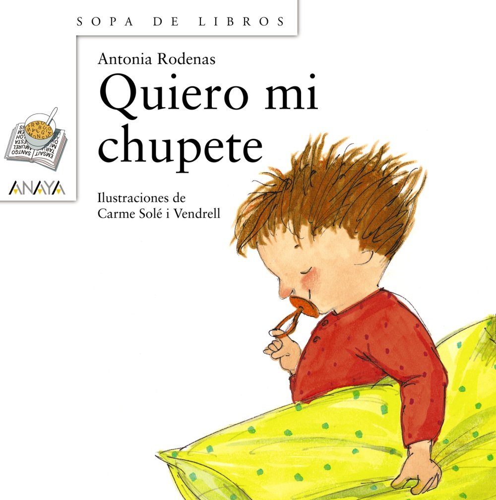 Quiero mi chupete (Literatura Infantil (6-11 Años) - Sopa De Libros, Band 14) Social Sciences