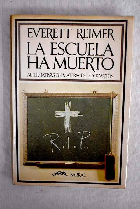 La escuela ha muerto: alternativas en materia de educación Books