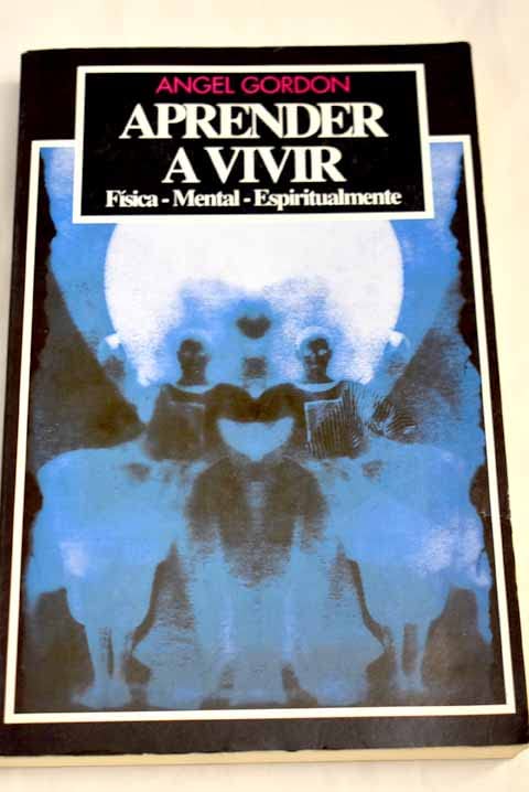 Aprender a vivir - FÝsica - Mental - Espiritualmente book