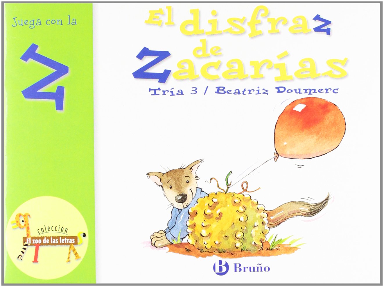 El disfraz de Zacarías: Juega con la z (Castellano - A PARTIR DE 3 AÑOS - LIBROS DIDÁCTICOS - El zoo de las letras) Non-fiction