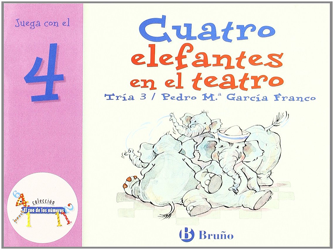 Cuatro elefantes en el teatro: Juega con el 4 (Castellano - A PARTIR DE 3 AÑOS - LIBROS DIDÁCTICOS - El zoo de los números) Non-fiction