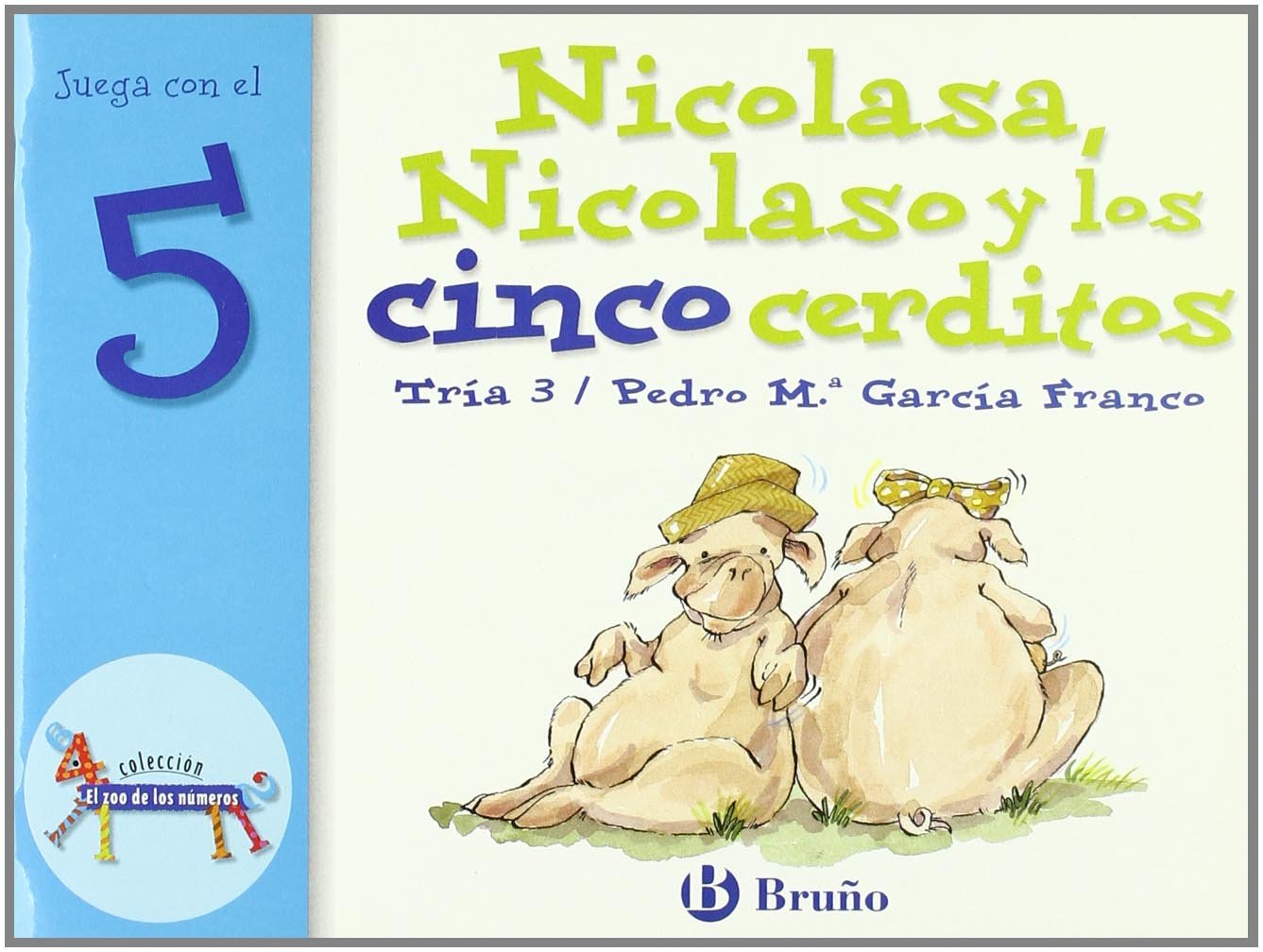 Nicolasa, Nicolaso y los cinco cerditos: Juega con el 5 (Castellano - A PARTIR DE 3 AÑOS - LIBROS DIDÁCTICOS - El zoo de los números) Non-fiction