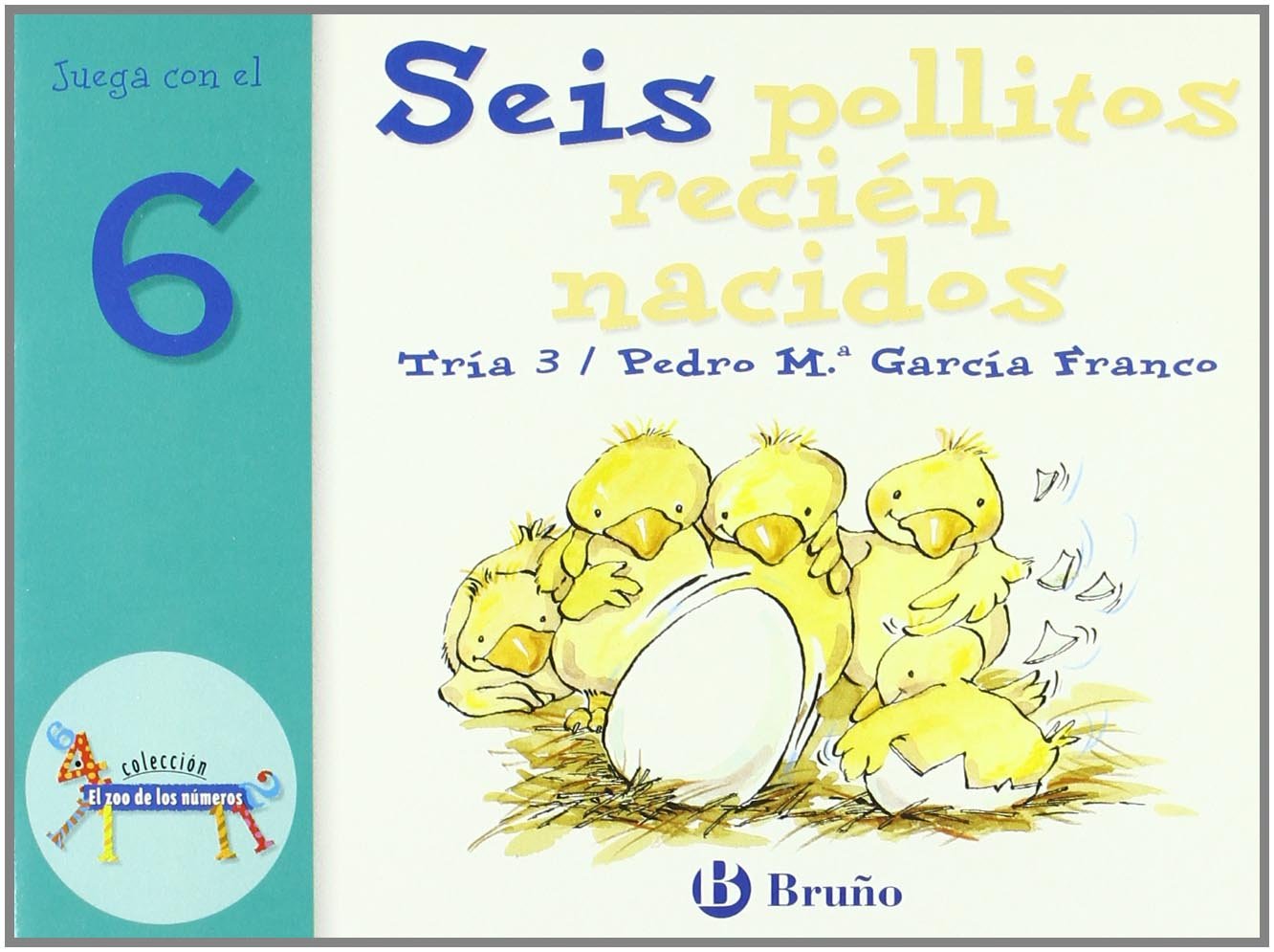 Seis pollitos recién nacidos: Juega con el 6 (Castellano - A PARTIR DE 3 AÑOS - LIBROS DIDÁCTICOS - El zoo de los números) Non-fiction