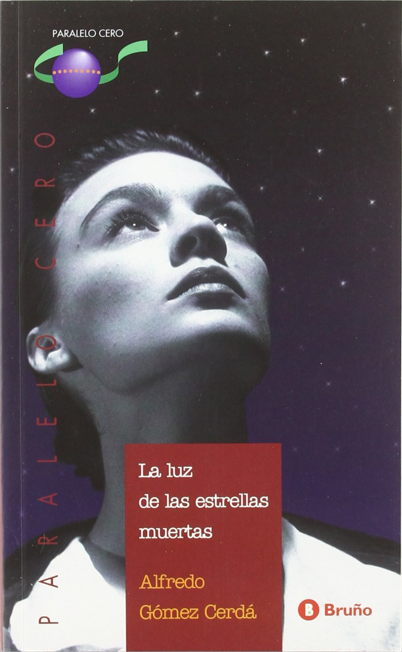 La luz de las estrellas muertas (Castellano - JUVENIL - PARALELO CERO) Fiction