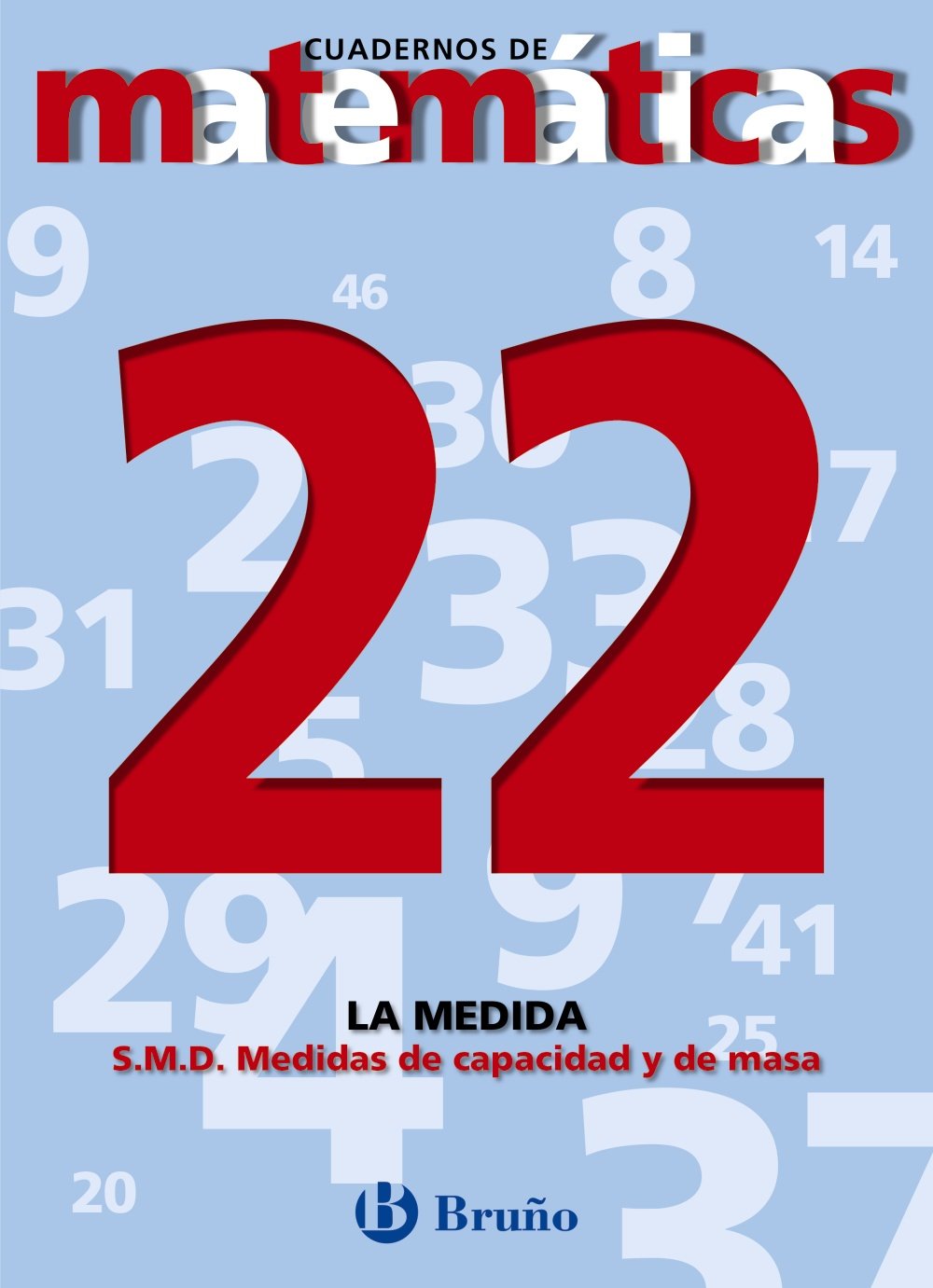 22 Sistema Métrico Decimal. Medidas de capacidad y de masa (Castellano - Material Complementario - Cuadernos De Matemáticas) Novels & Short Stories
