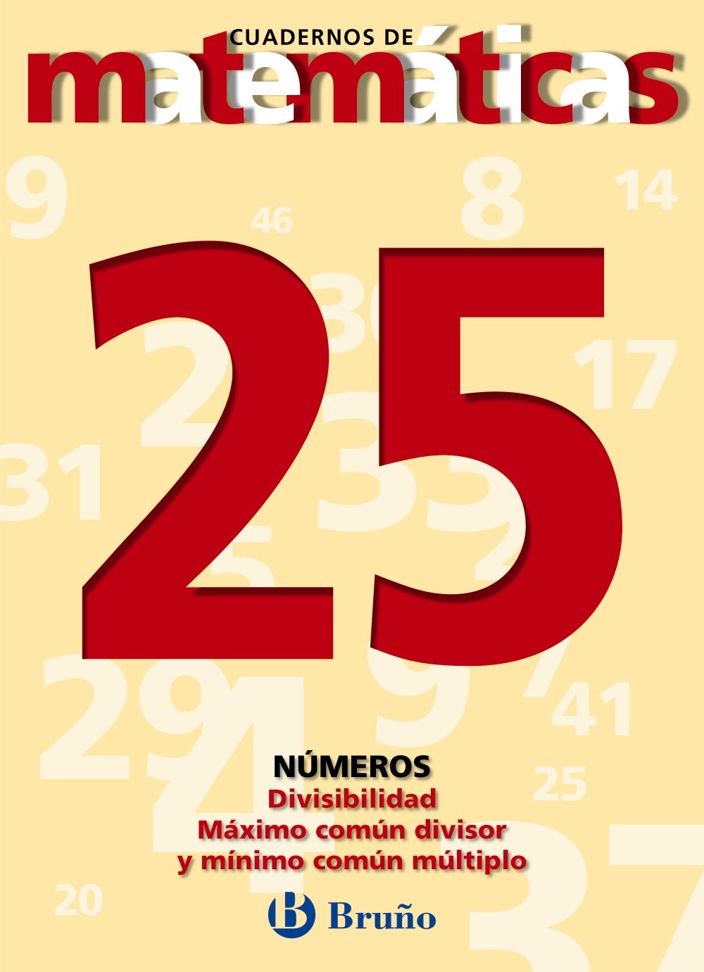 25 Divisibilidad. Máximo común divisor. Mínimo común múltiplo (Castellano - Material Complementario - Cuadernos De Matemáticas) Novels & Short Stories