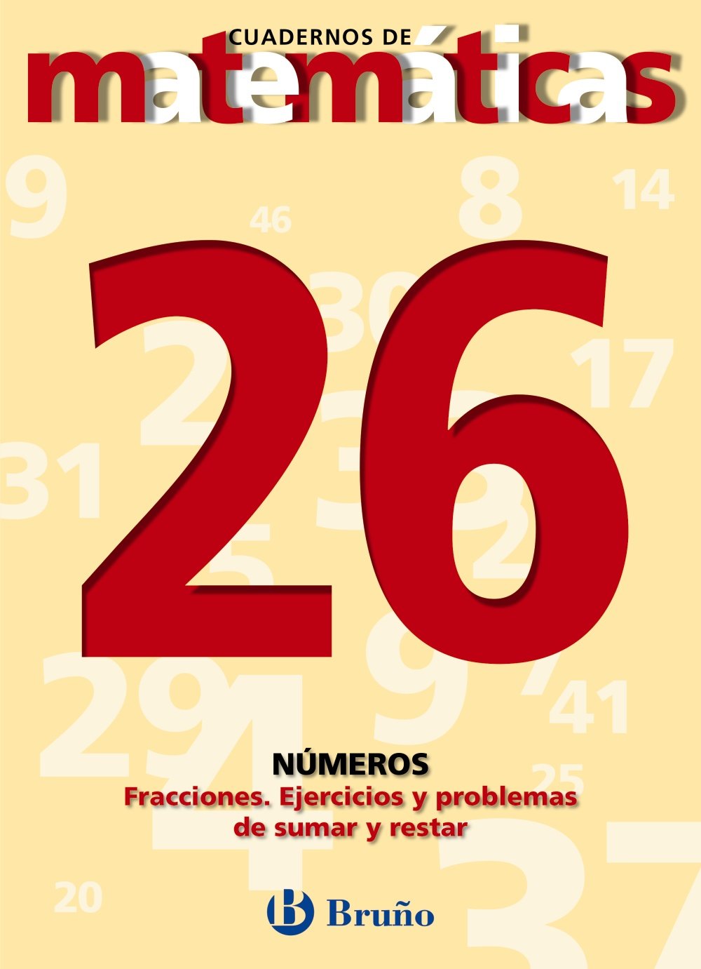 26 Fracciones. Ejercicios y problemas de sumar y restar (Castellano - Material Complementario - Cuadernos De Matemáticas) Non-fiction