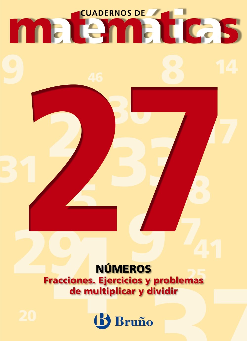 27 Fracciones. Ejercicios y problemas de multiplicar y dividir (Castellano - Material Complementario - Cuadernos De Matemáticas) Non-fiction