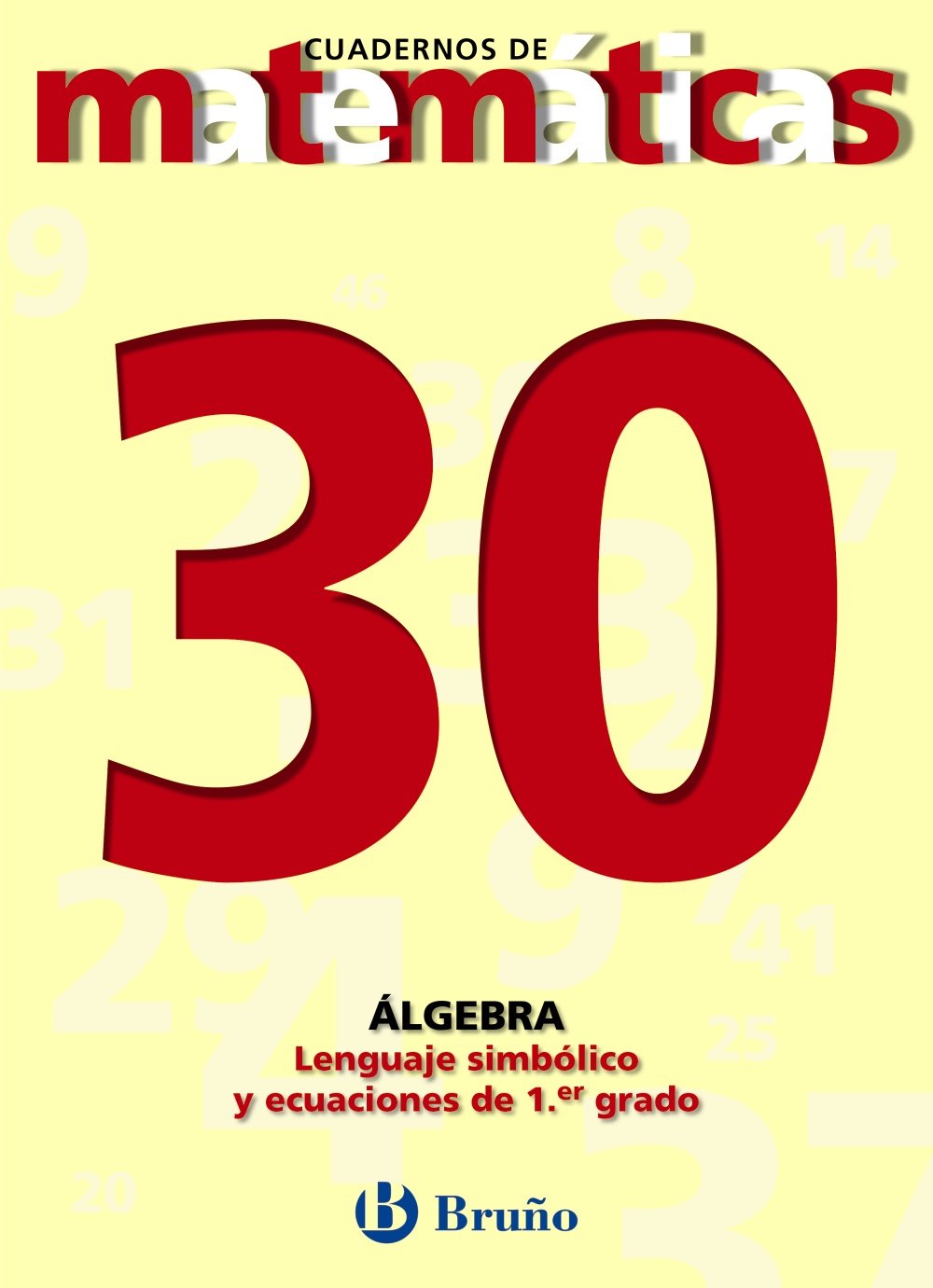 30 Lenguaje simbólico y ecuaciones de primer grado (Castellano - Material Complementario - Cuadernos De Matemáticas) Novels & Short Stories