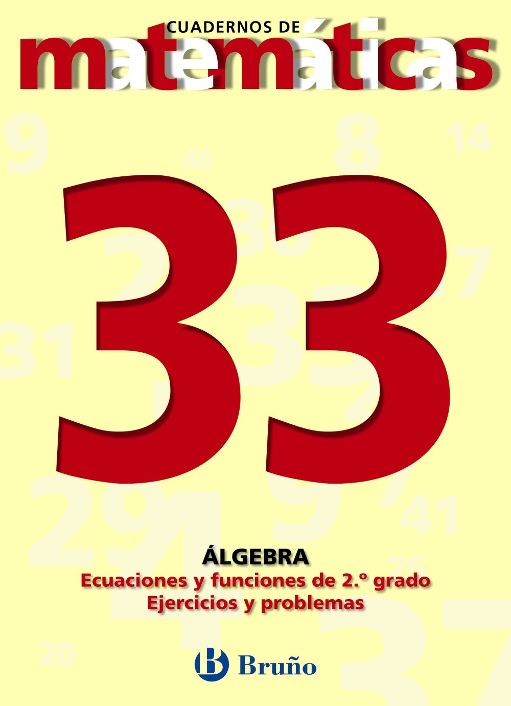 33 Ecuaciones y funciones de segundo grado. Ejercicios y problemas (Castellano - Material Complementario - Cuadernos De Matemáticas) Novels & Short Stories