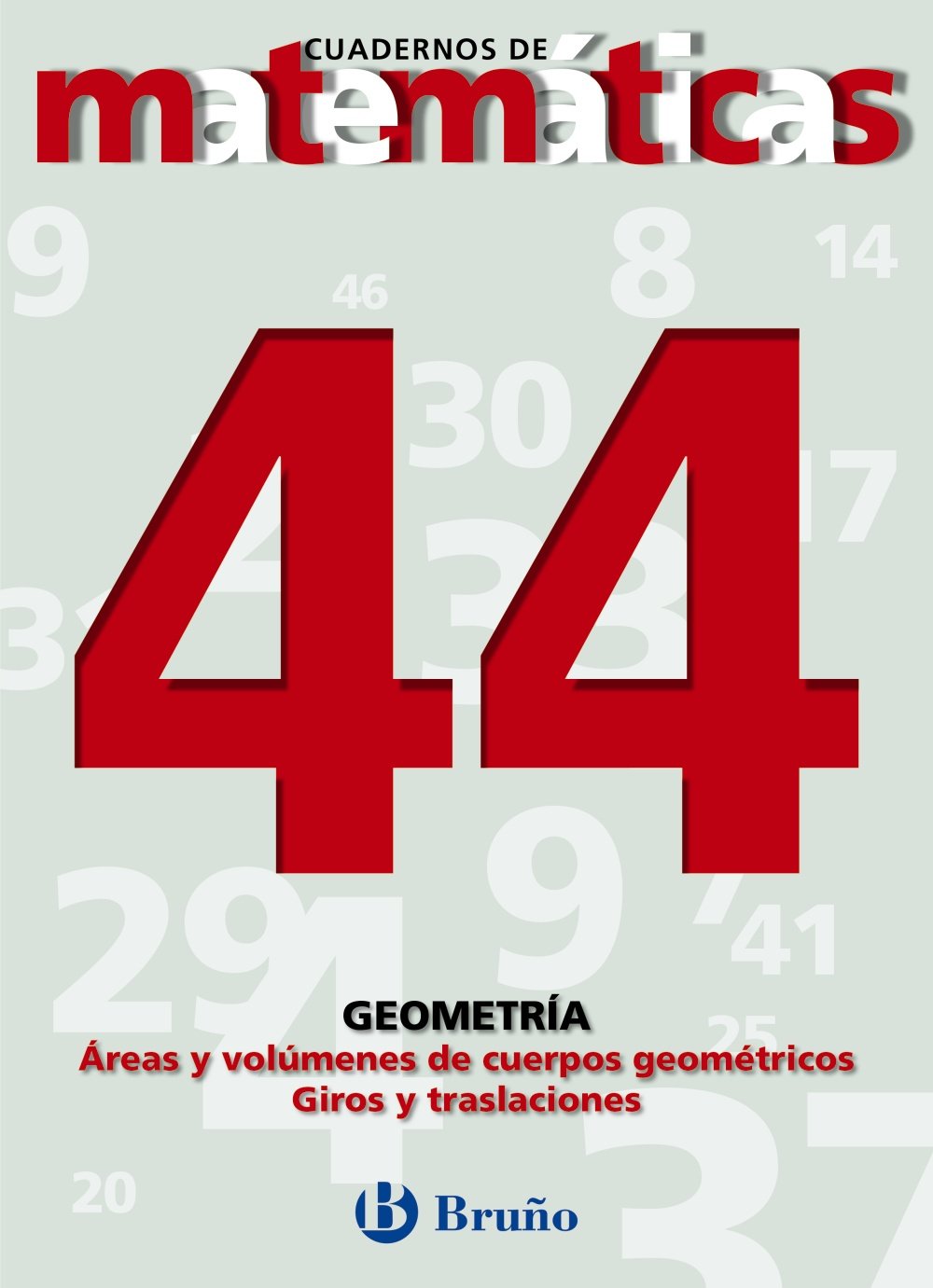 44 Áreas y volúmenes de cuerpos geométricos. Giros y traslaciones (Castellano - Material Complementario - Cuadernos De Matemáticas) Novels & Short Stories