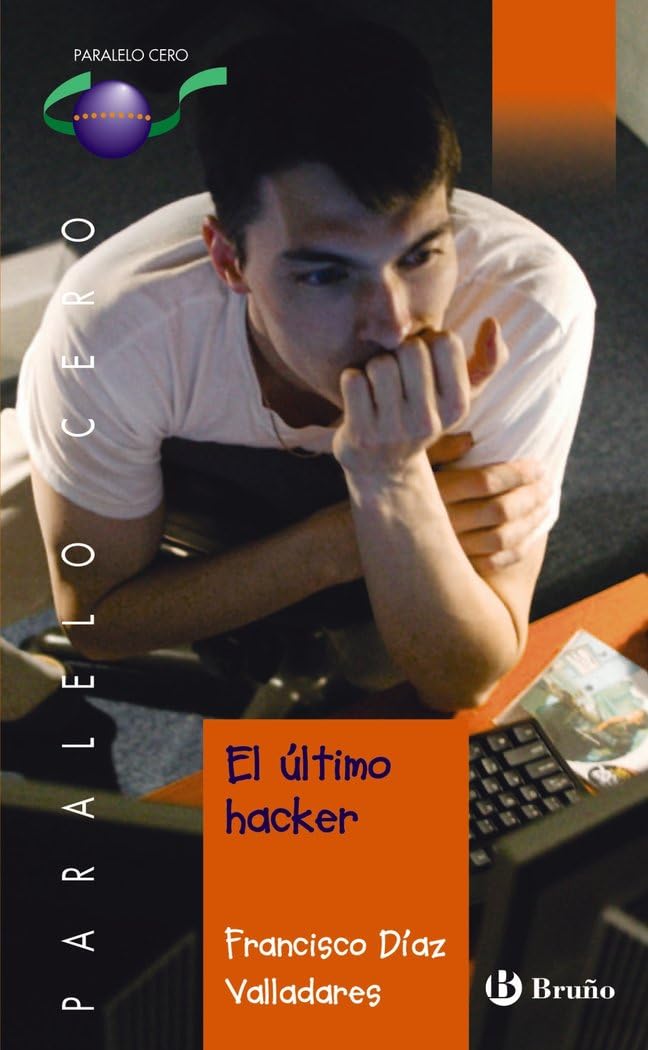 El último hacker (Castellano - JUVENIL - PARALELO CERO, Band 58) Fiction