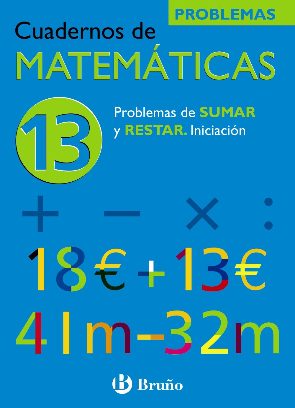 13 Problemas de sumar y restar. Iniciación (Castellano - Material Complementario - Cuadernos de Matemáticas) Novels & Short Stories