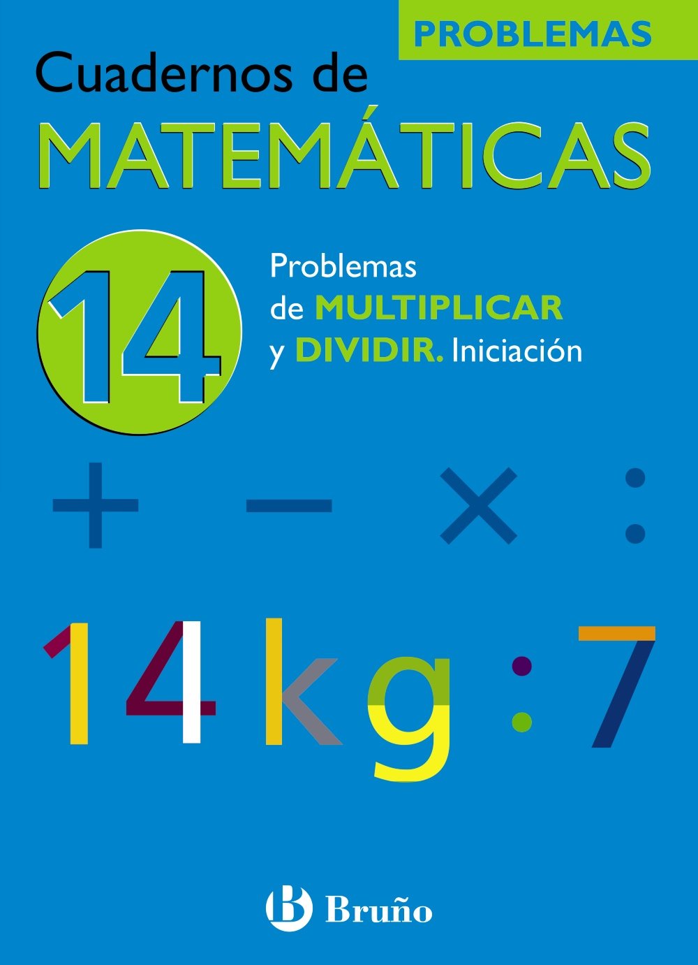 14 Problemas de multiplicar y dividir. Iniciación (Castellano - Material Complementario - Cuadernos de Matemáticas) Novels & Short Stories