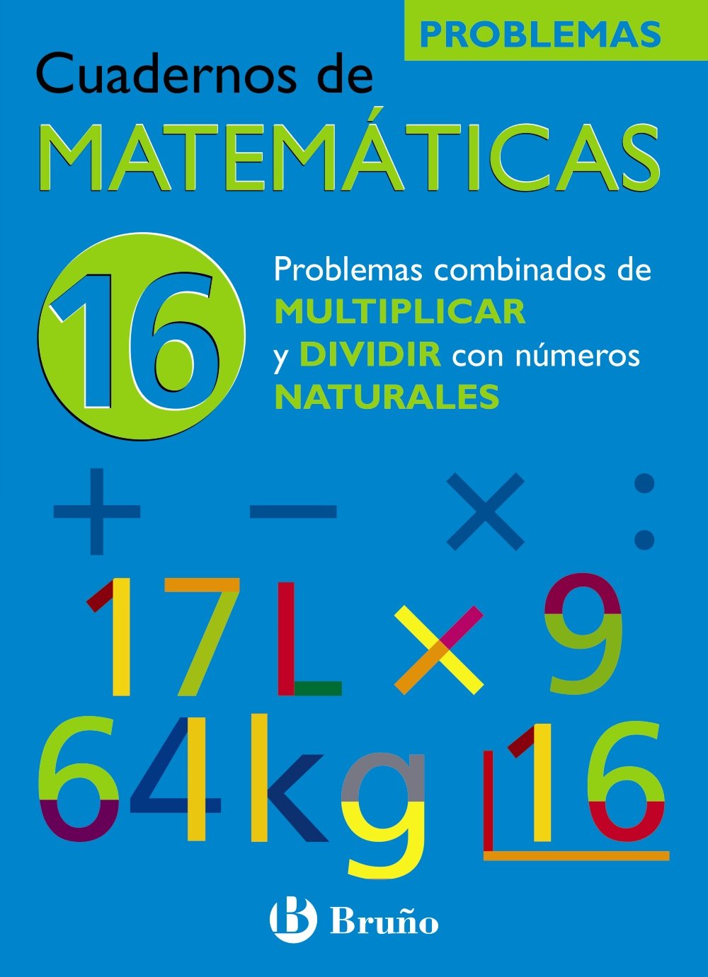 16 Problemas combinados de multiplicar y dividir con números naturales (Castellano - Material Complementario - Cuadernos de Matemáticas) Novels & Short Stories