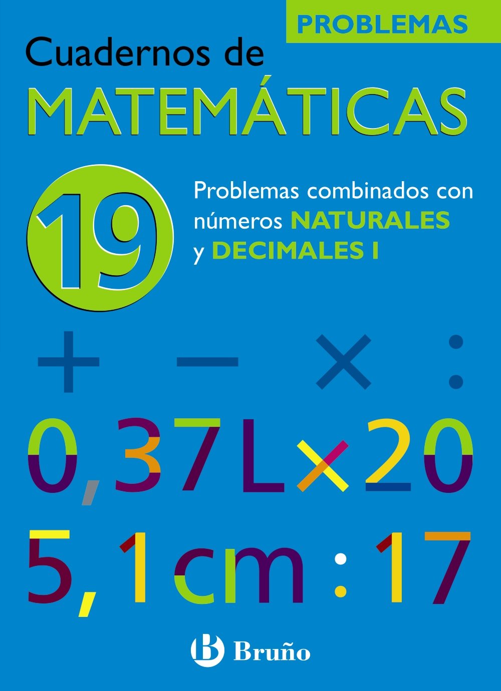 19 Problemas combinados con números naturales y decimales I (Castellano - Material Complementario - Cuadernos de Matemáticas) Novels & Short Stories