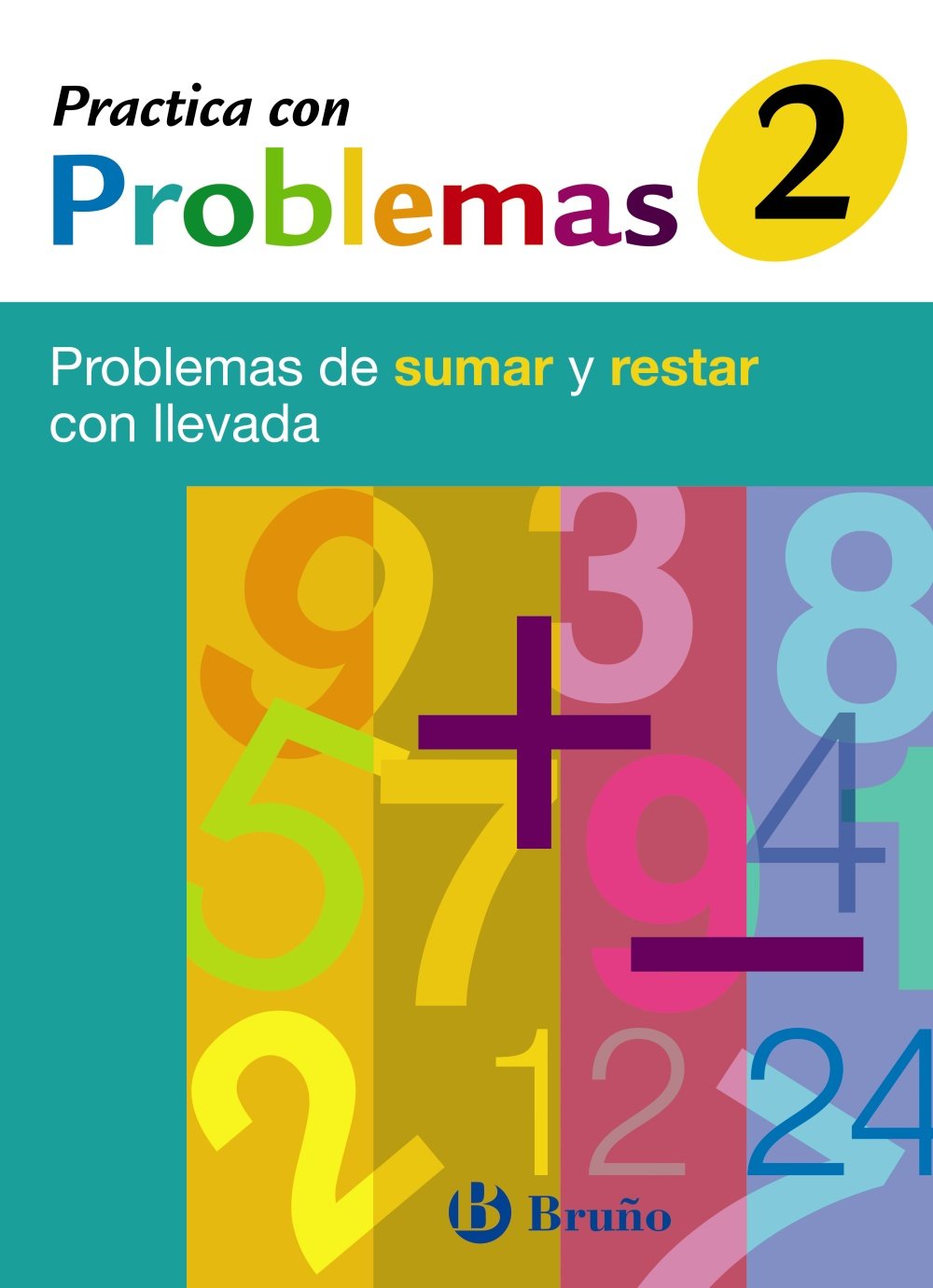 2 Practica con problemas de sumar y restar con llevada: Problemas de sumar y restar con llevada (Castellano - Material Complementario - Practica con problemas) Novels & Short Stories