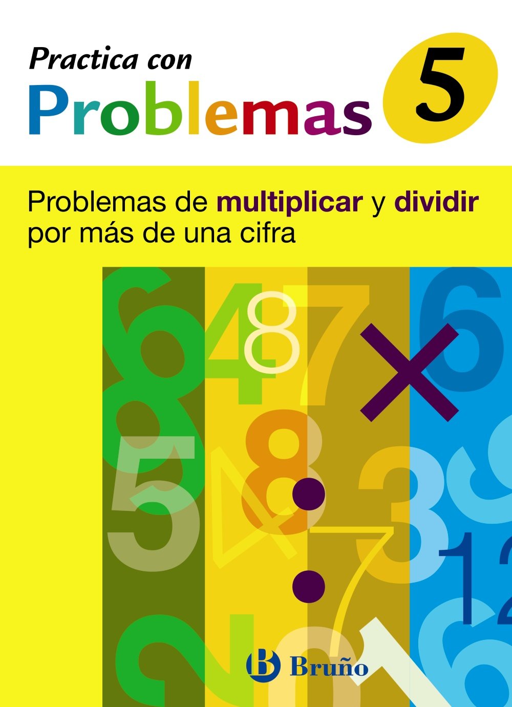 Practica con problemas de multiplicar y dividir mas de 1 cifra/ Practice with Multiplication and Division Problems More than 1 Digit: Problemas De Multiplicar Y Dividir Por Mas De Una Cifra book