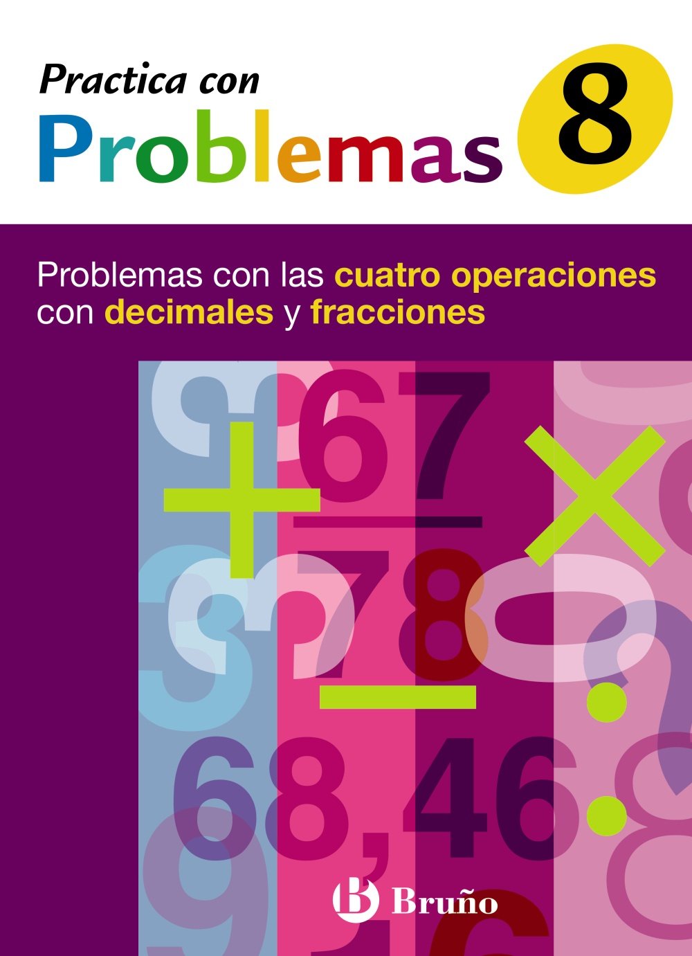 8 Practica con problemas con las cuatro operaciones con decimales y fracciones: Problemas con las cuatro operaciones con decimales y fracciones ... Complementario - Practica con problemas) Novels & Short Stories