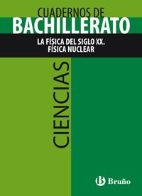 Cuaderno Ciencias Bachillerato La Fisica del siglo XX. Fisica nuclear book