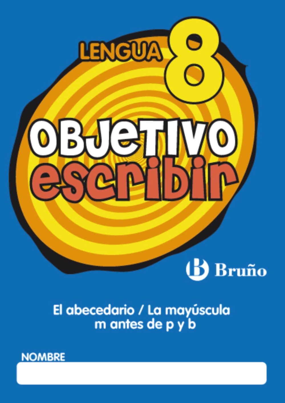 Objetivo escribir 8 El abecedario / La mayúscula / m antes de p y b (Castellano - Material Complementario - Objetivo Ortografía) Novels & Short Stories