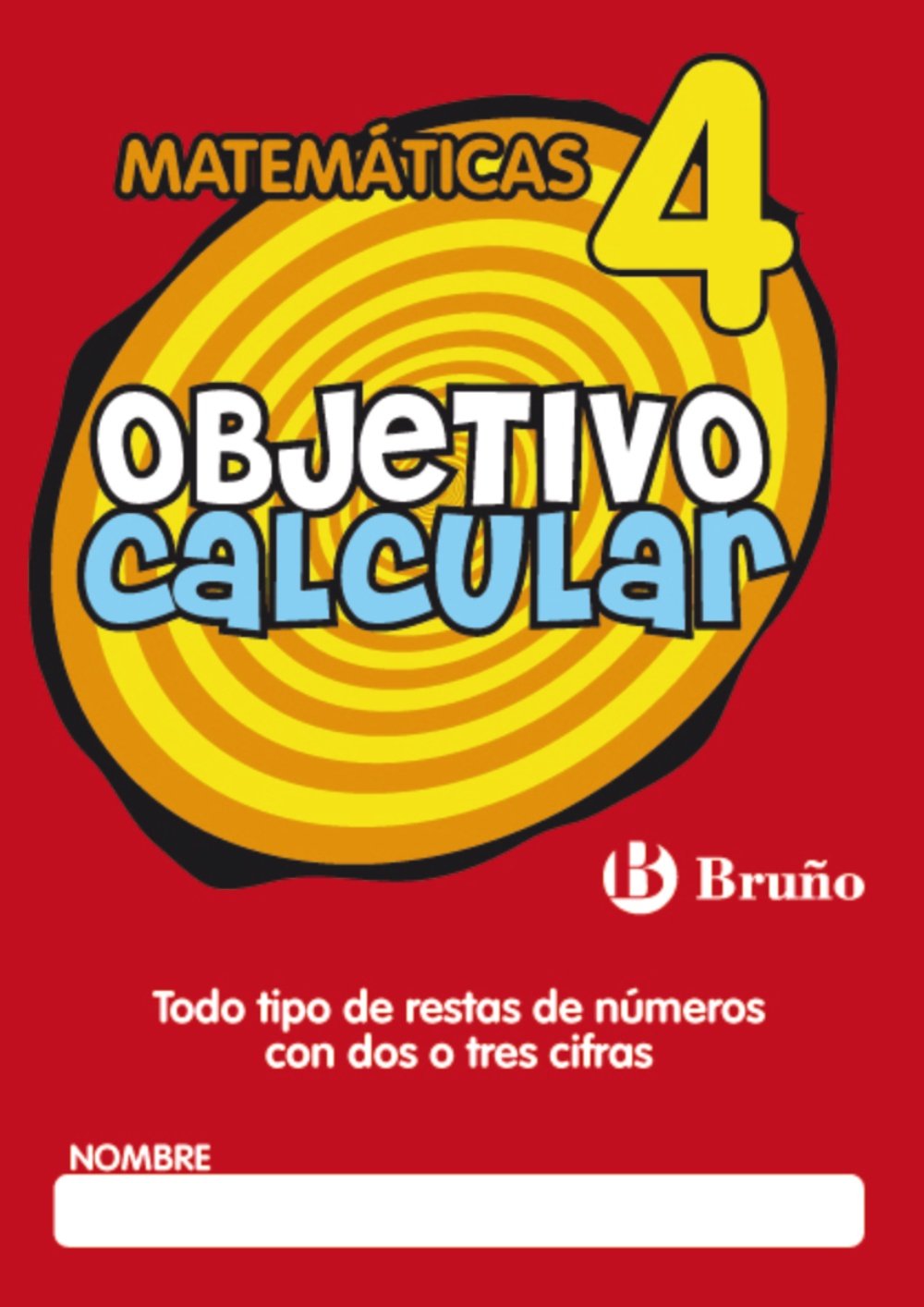 Objetivo calcular 4 Todo tipo de restas de números con dos o tres cifras (Castellano - Material Complementario - Objetivo Matemáticas) Non-fiction