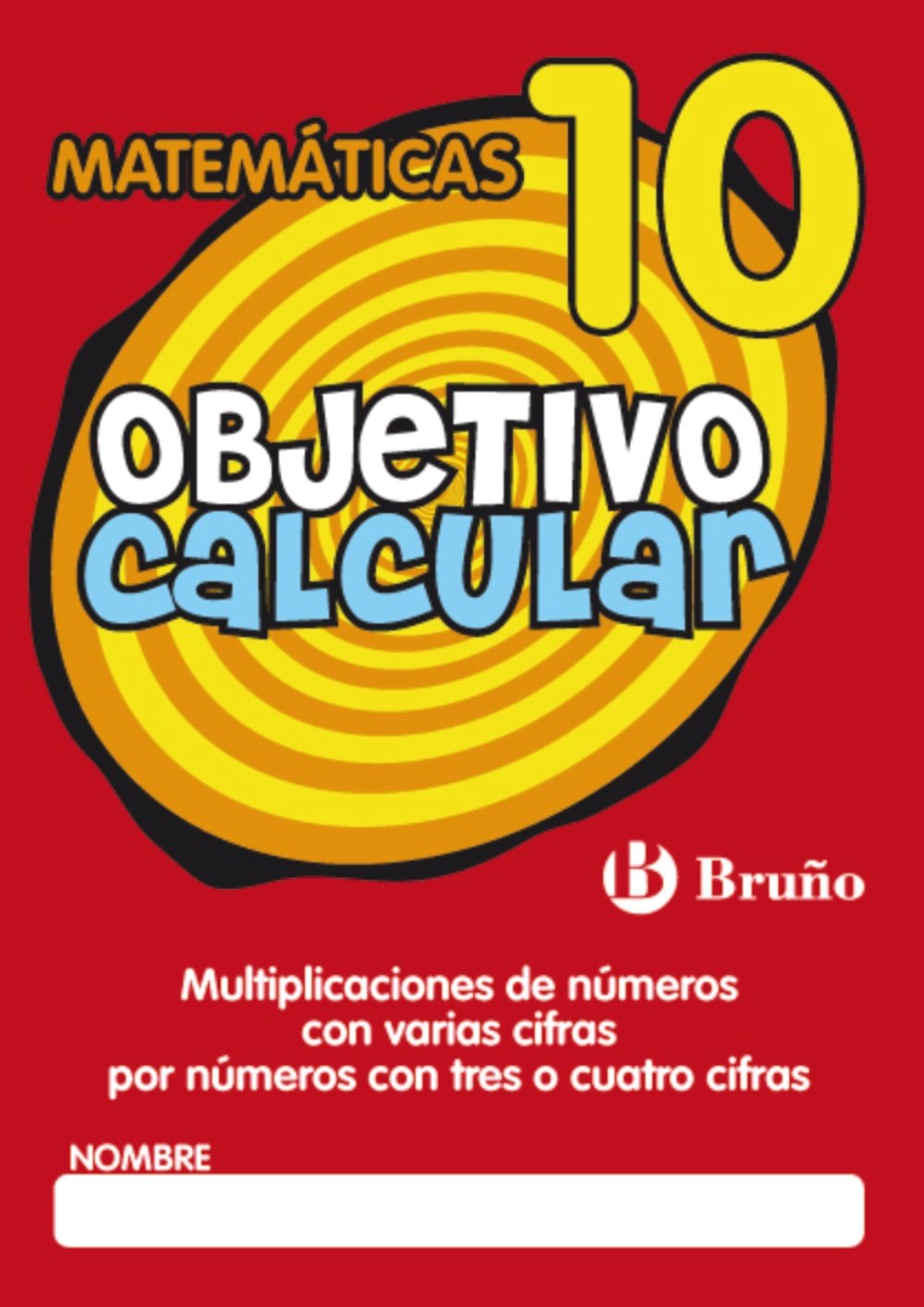 Objetivo calcular 10 Multiplicaciones de números con varias cifras por números con tres o cuatro cifras (Castellano - Material Complementario - Objetivo Matemáticas) Non-fiction