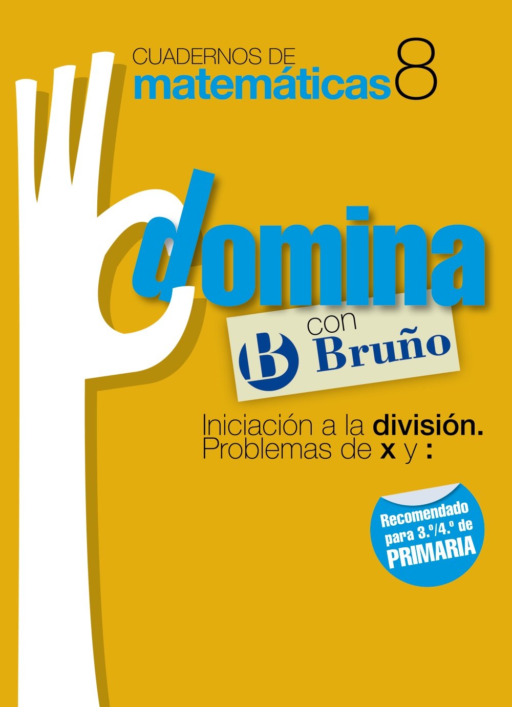Cuadernos Domina Matemáticas 8 Iniciación a la división. Problemas de x y : (Castellano - Material Complementario - Cuadernos de Matemáticas) Novels & Short Stories