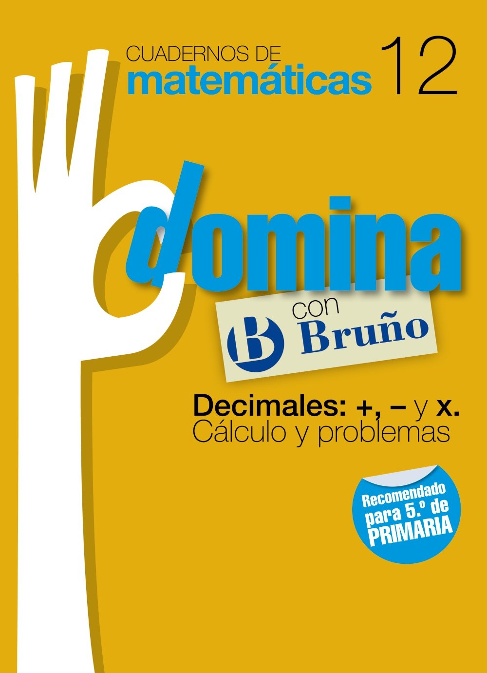 Cuadernos Domina Matemáticas 12 Decimales: +, - y x. Cálculo y problemas (Castellano - Material Complementario - Cuadernos de Matemáticas) Novels & Short Stories