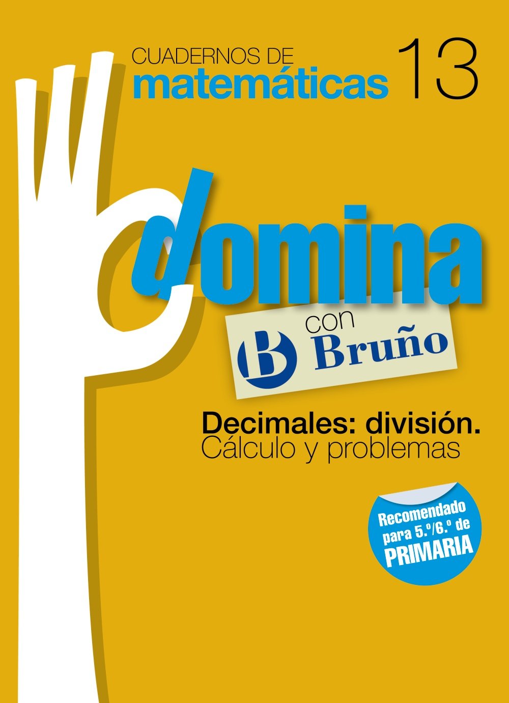 Cuadernos Domina Matemáticas 13 Decimales: división. Cálculo y problemas (Castellano - Material Complementario - Cuadernos de Matemáticas) Novels & Short Stories